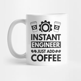 Instant engineer just add Coffee Mug